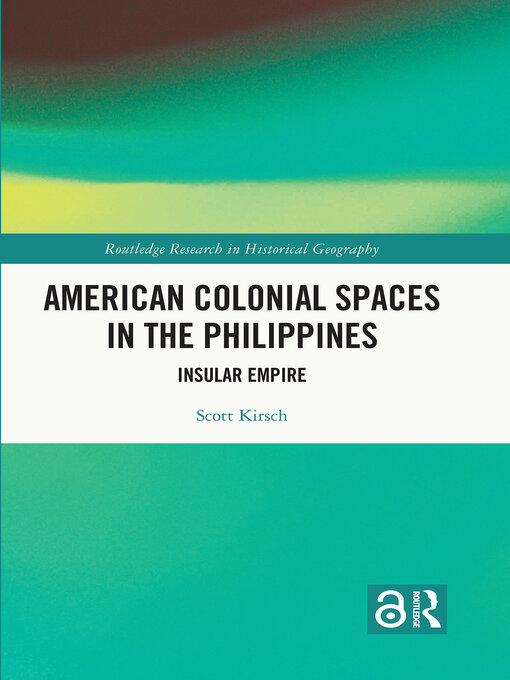 Title details for American Colonial Spaces in the Philippines by Scott Kirsch - Available